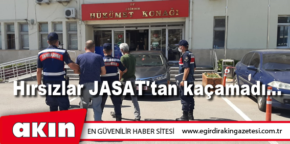Hırsızlar JASAT'tan kaçamadı...