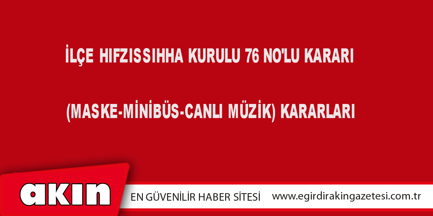 İLÇE HIFZISSIHHA KURULU 76 NO'LU KARARI