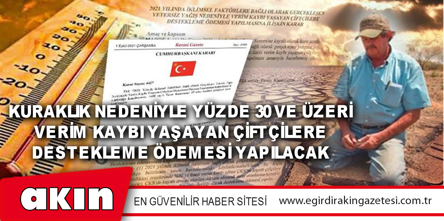 Kuraklık Nedeniyle Yüzde 30 Ve Üzeri Verim Kaybı Yaşayan Çiftçilere Destekleme Ödemesi Yapılacak