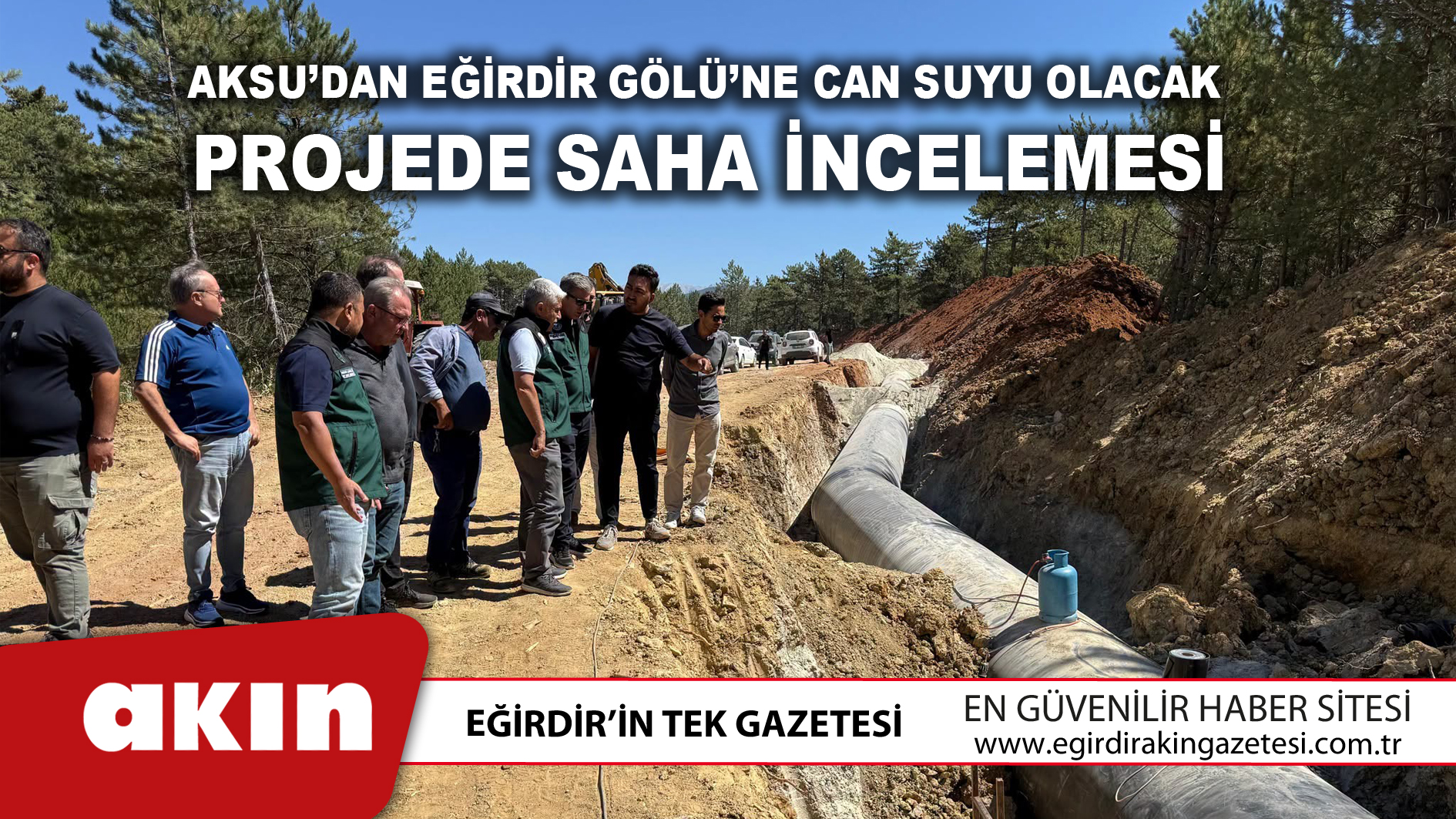 Aksu’dan Eğirdir Gölü’ne Can Suyu Olacak  Projede Saha İncelemesi