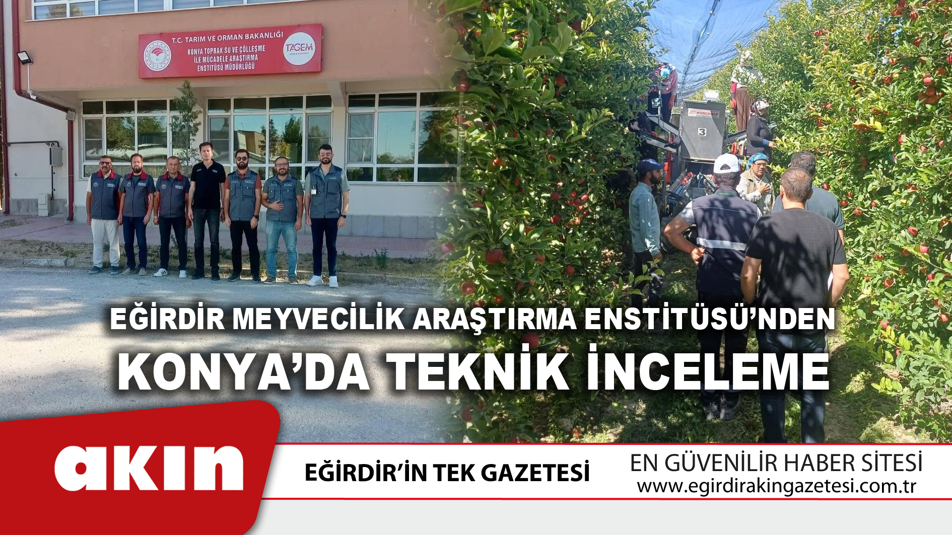 eğirdir haber,akın gazetesi,egirdir haberler,son dakika,Eğirdir Meyvecilik Araştırma Enstitüsü’nden Konya’da Teknik İnceleme