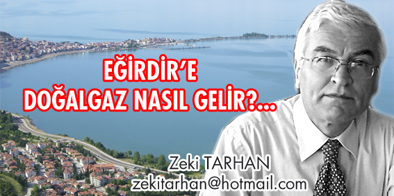 EĞİRDİR'E DOĞALGAZ NASIL GELİR?...