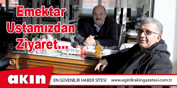 Emektar Ustamızdan Ziyaret...