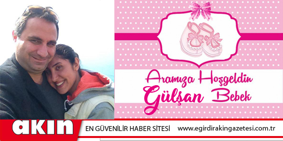 Aramıza Hoşgeldin Gülşan bebek