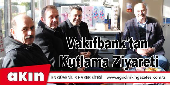 Vakıfbank'tan Kutlama Ziyareti