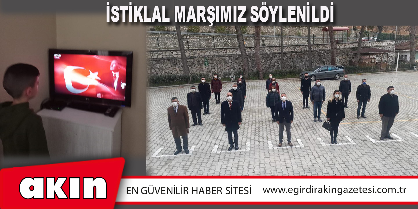 İstiklal Marşımız Söylenildi