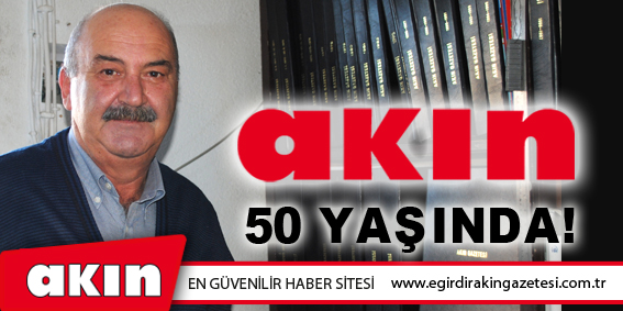 AKIN 50 YAŞINDA!