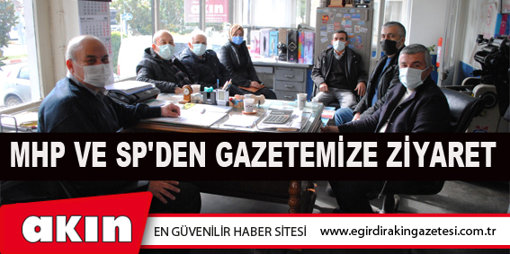 eğirdir haber,akın gazetesi,egirdir haberler,son dakika,MHP VE SP'DEN GAZETEMİZE ZİYARET