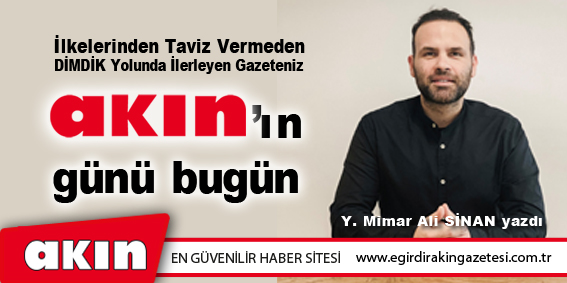 eğirdir haber,akın gazetesi,egirdir haberler,son dakika,GAZETENİZ AKIN’IN GÜNÜ BUGÜN...