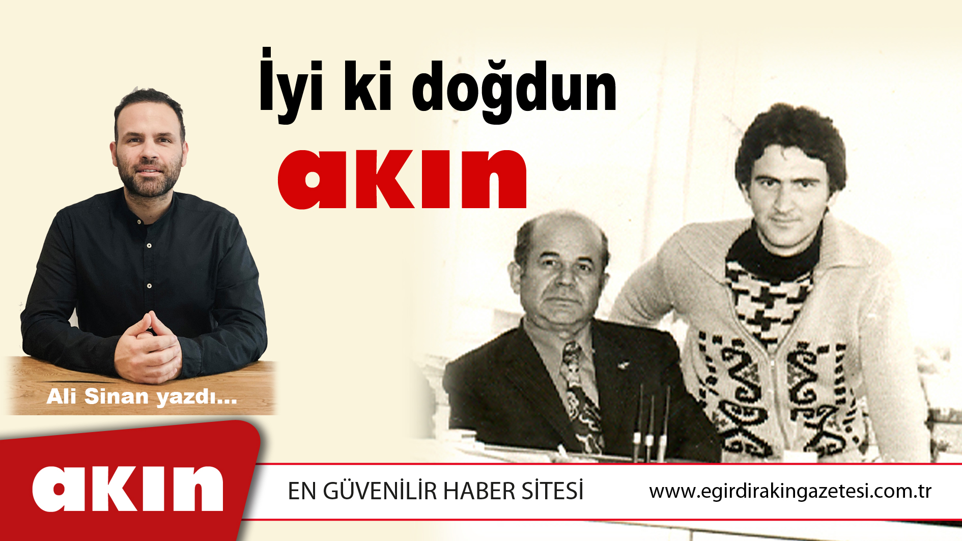 eğirdir haber,akın gazetesi,egirdir haberler,son dakika,İyi ki doğdun AKIN! 