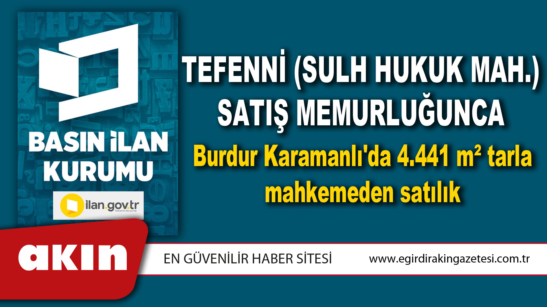 eğirdir haber,akın gazetesi,egirdir haberler,son dakika,Tefenni (Sulh Hukuk Mah.) Satış Memurluğunca Burdur Karamanlı'da 4.441 m² tarla mahkemeden satılık