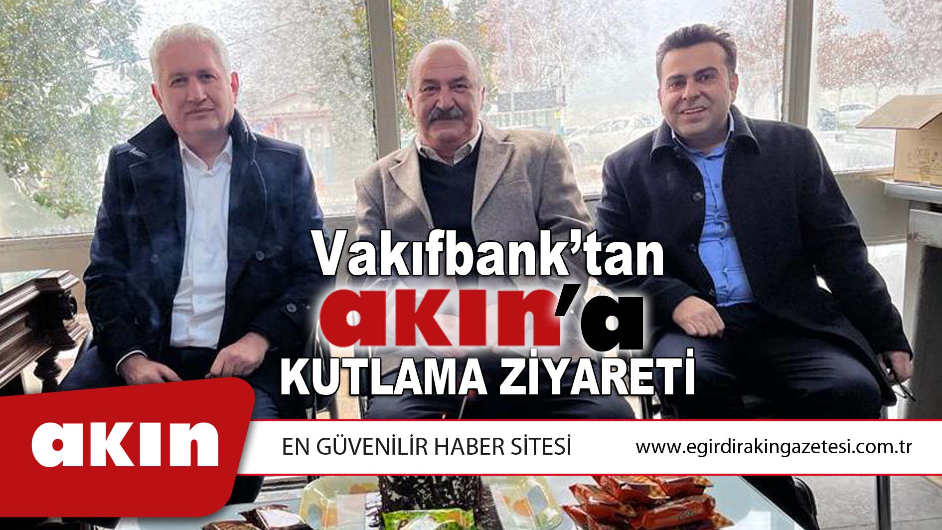 VAKIFBANK'TAN AKIN'A ZİYARET