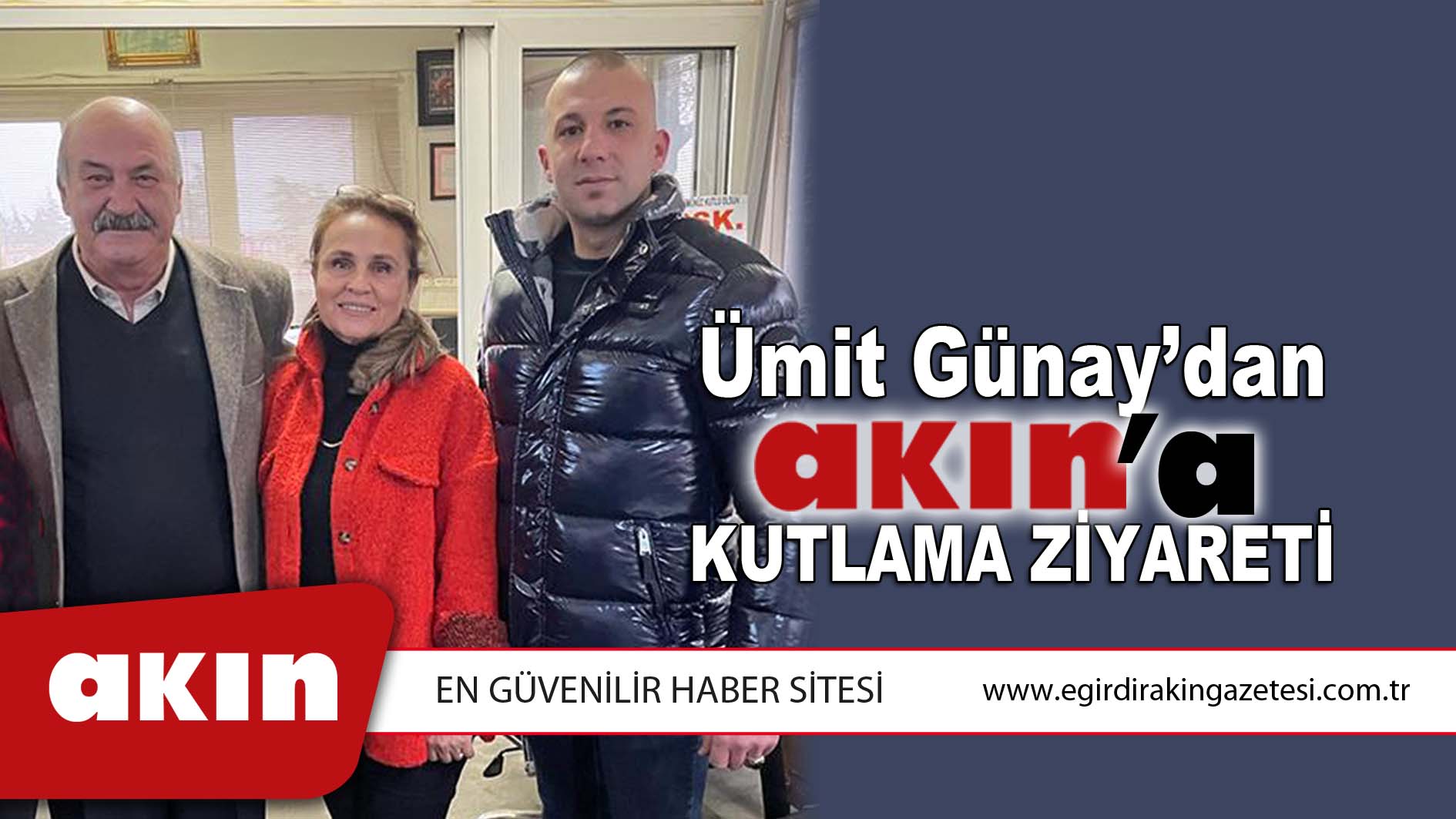 Ümit Günay'dan Akın'a Kutlama Ziyareti