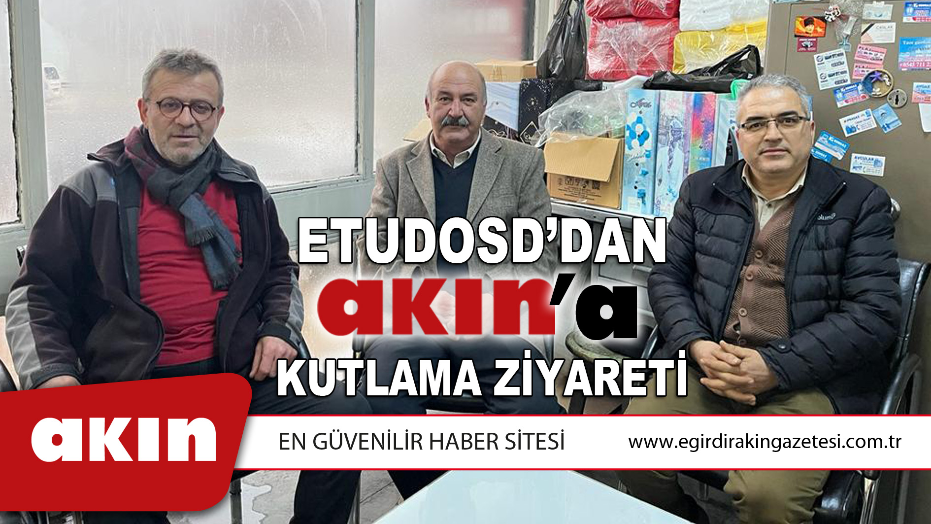 ETUDOSD'DAN AKIN'A ZİYARET
