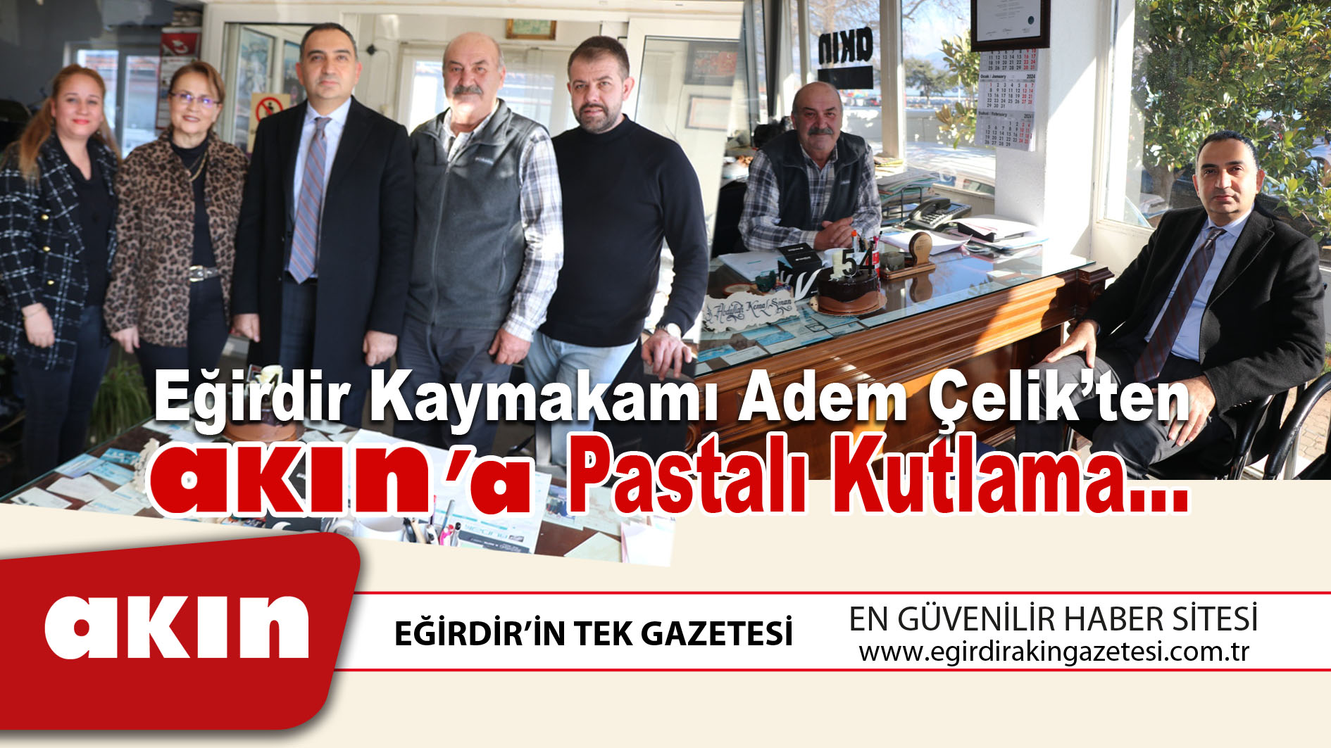 Kaymakam Çelik’ten Akın'a Pastalı Kutlama…