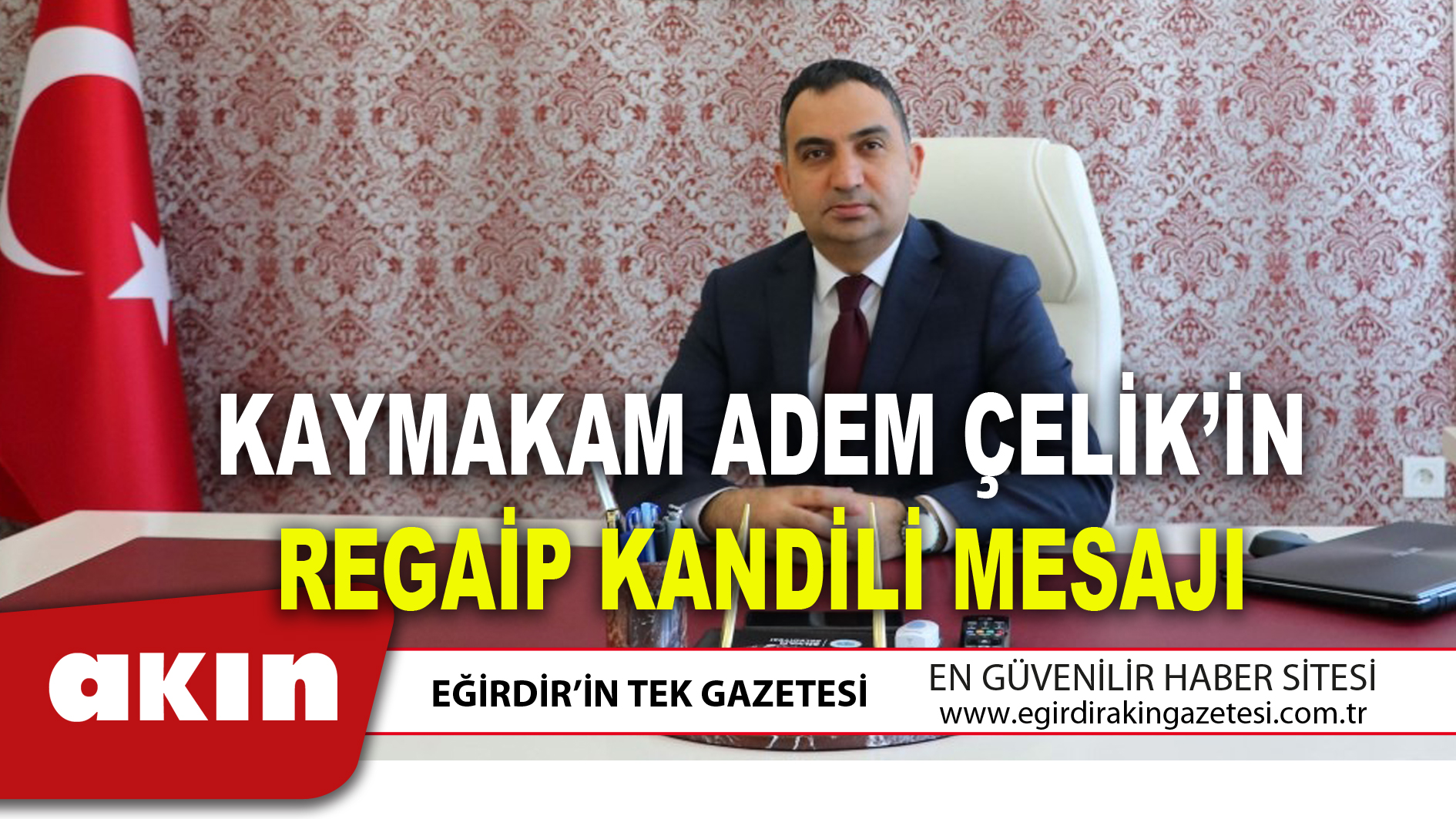KAYMAKAM ADEM ÇELİK’İN REGAİP KANDİLİ MESAJI