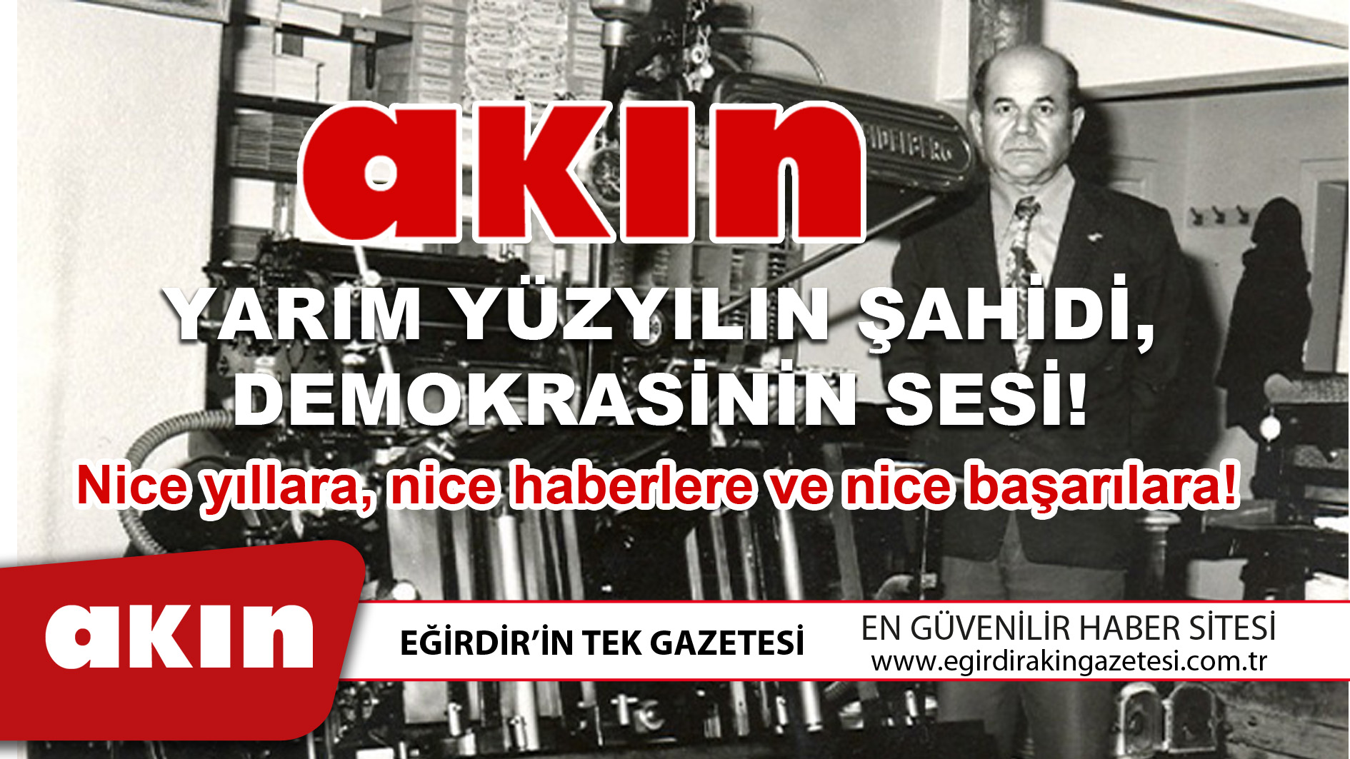 AKIN Gazetesi, Yarım Yüzyılın Şahidi, Demokrasinin Sesi!