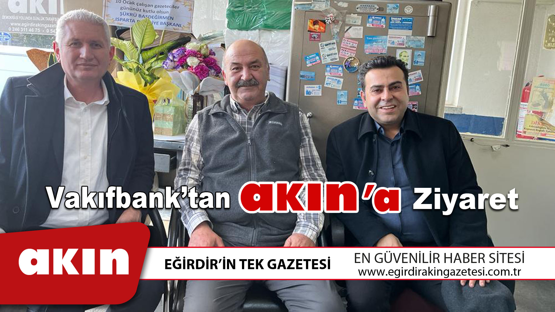 Vakıfbank’tan Akın Gazetesine Ziyaret