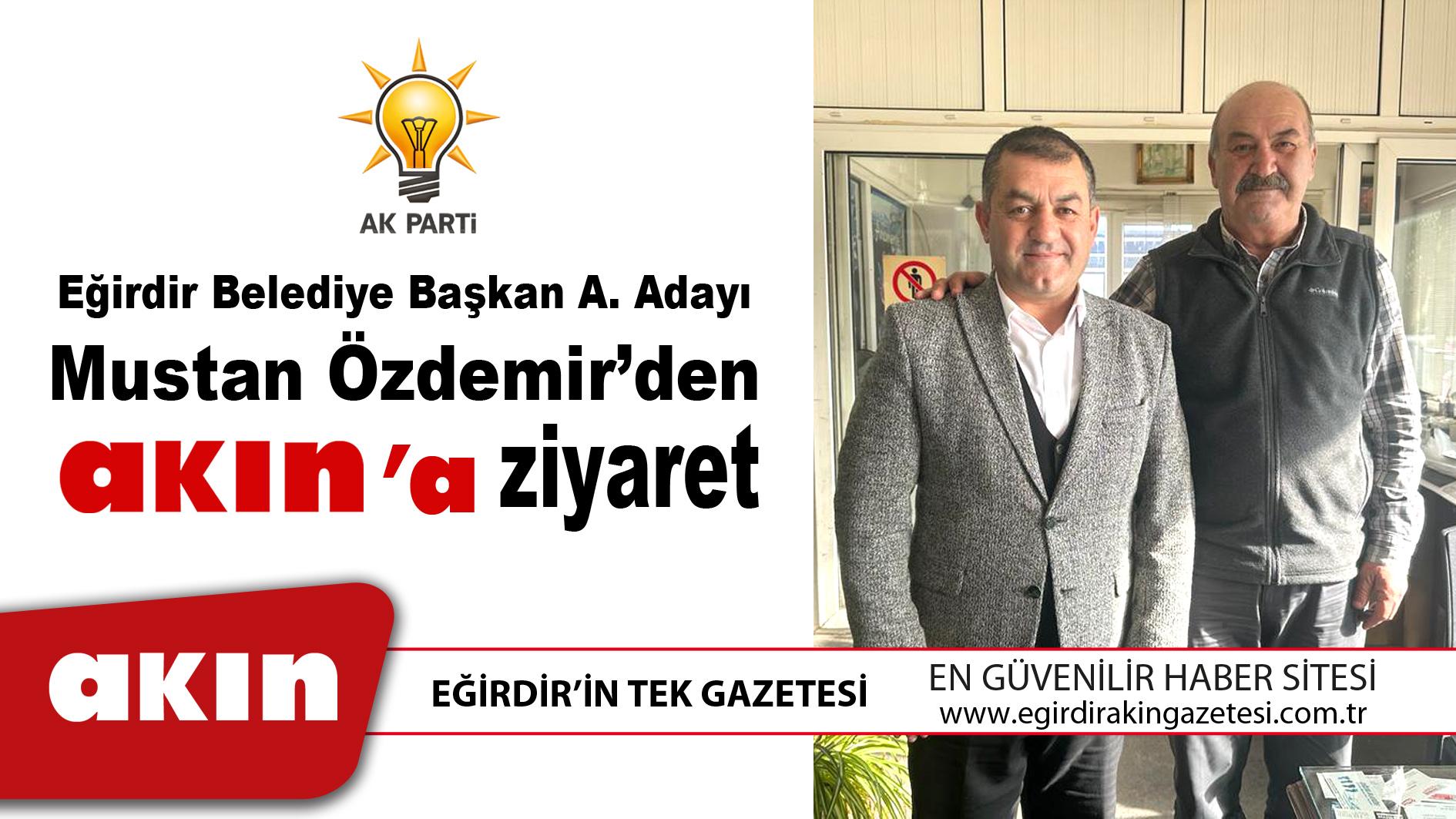 eğirdir haber,akın gazetesi,egirdir haberler,son dakika,Ak Parti Belediye Başkan Aday Adayı Özdemir’den Gazetemize Ziyaret