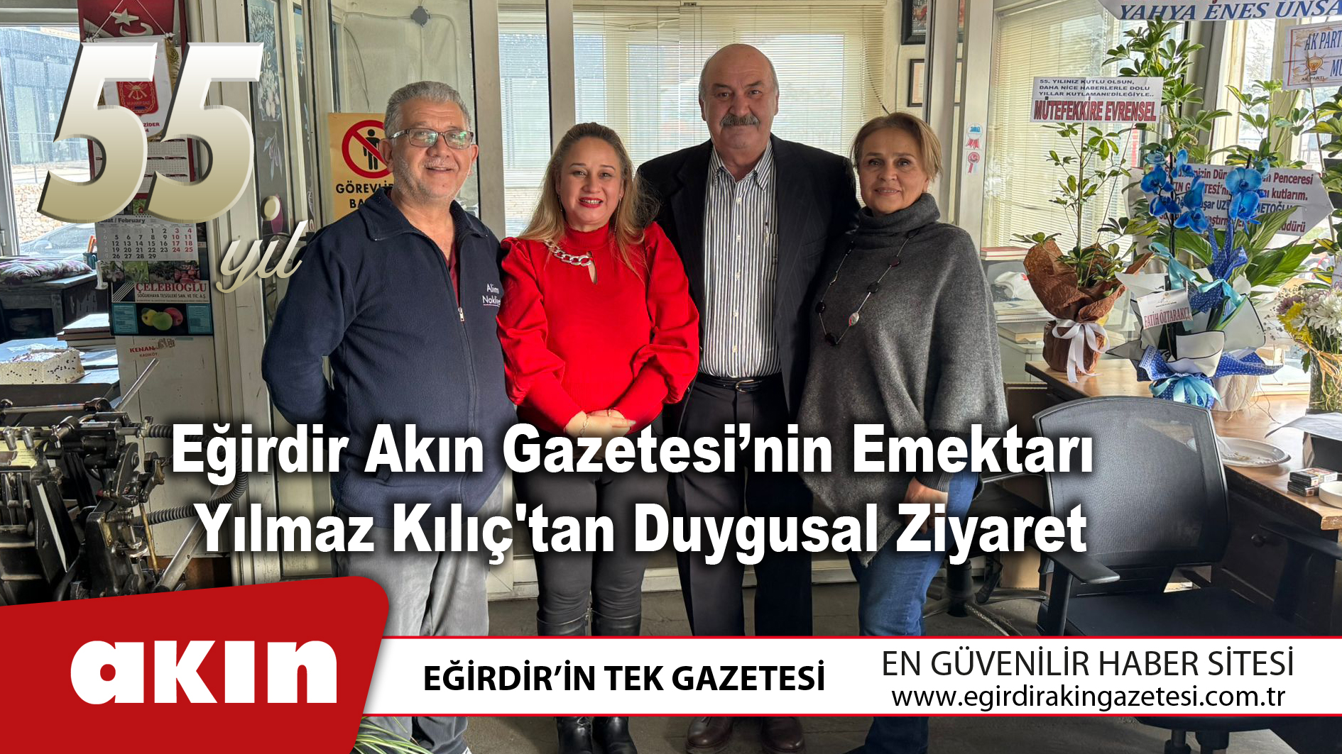 eğirdir haber,akın gazetesi,egirdir haberler,son dakika,Eğirdir Akın Gazetesi’nin Emektarı Yılmaz Kılıç'tan Duygusal Ziyaret