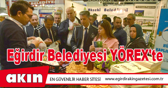 Eğirdir Belediyesi YÖREX'te