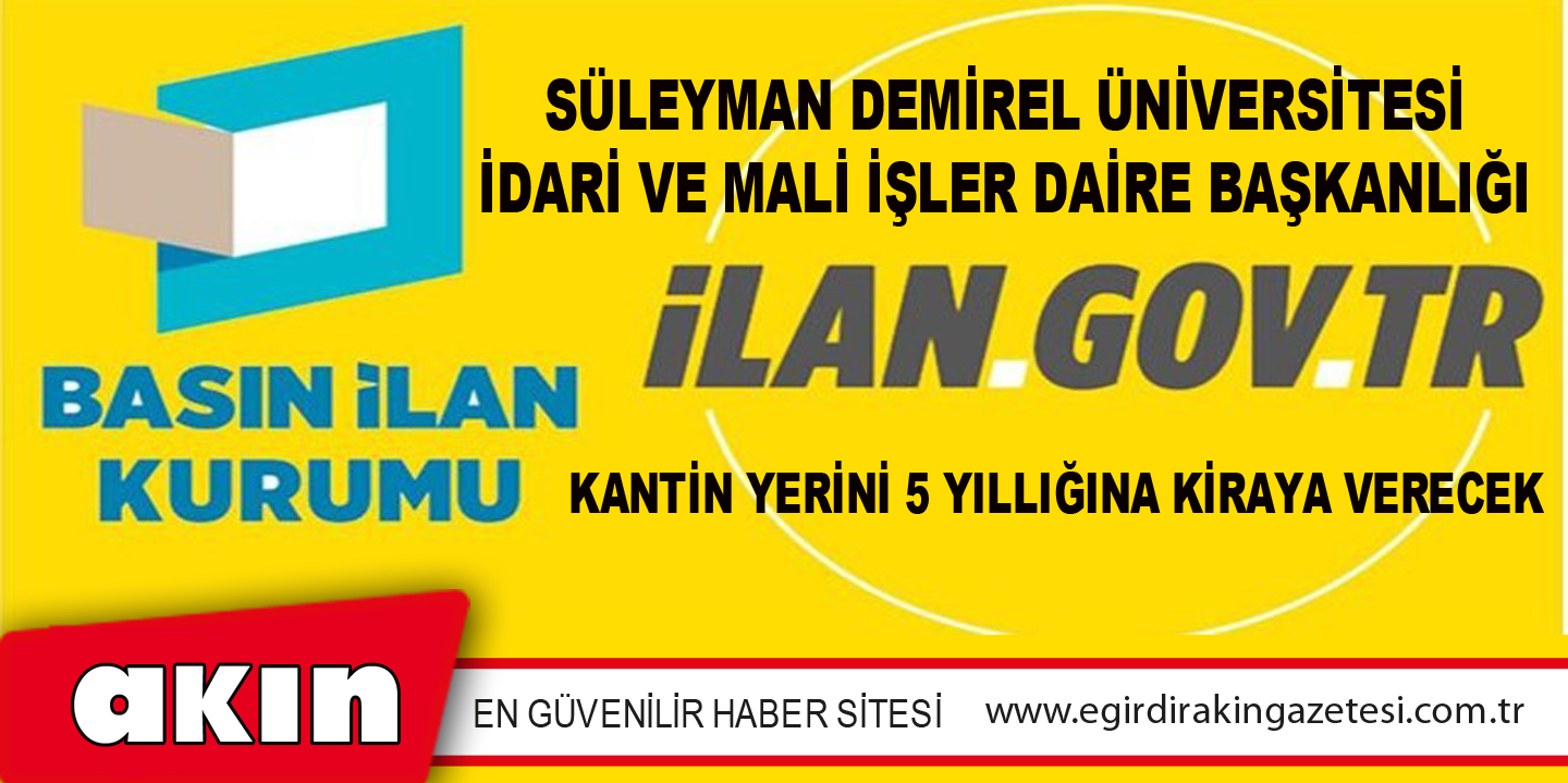 Süleyman Demirel Üniversitesi İdari Ve Mali İşler Daire Başkanlığı Kantin Yerini 5 Yıllığına Kiraya Verecek