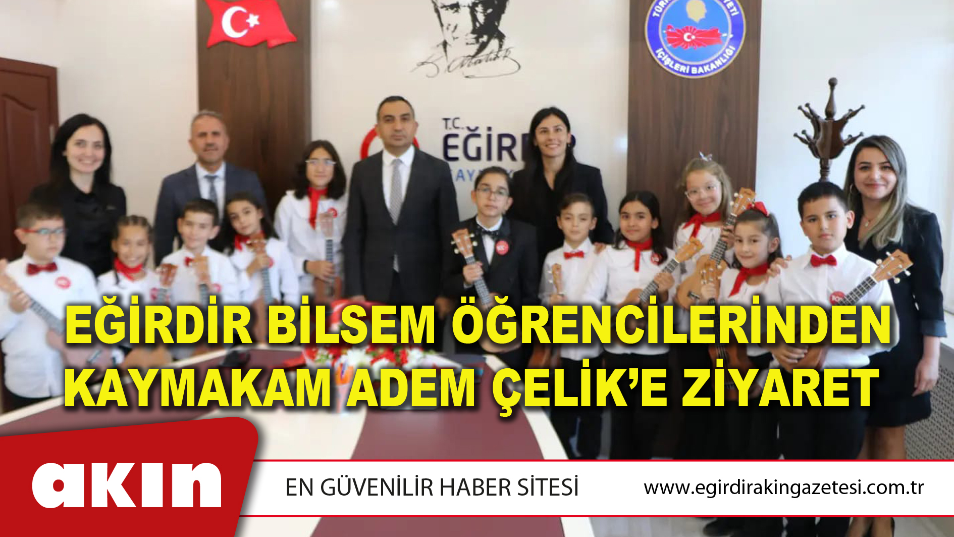 EĞİRDİR BİLSEM ÖĞRENCİLERİNDEN KAYMAKAM ADEM ÇELİK’E ZİYARET