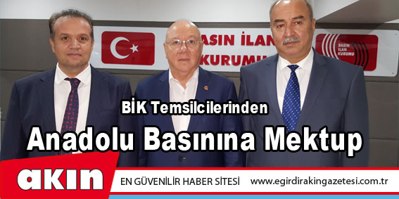 Bik Temsilcilerinden Anadolu Basınına Mektup