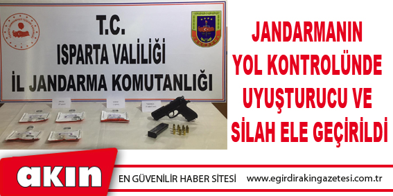 eğirdir haber,akın gazetesi,egirdir haberler,son dakika,Jandarmanın Yol Kontrolünde Uyuşturucu Ve Silah Ele Geçirildi