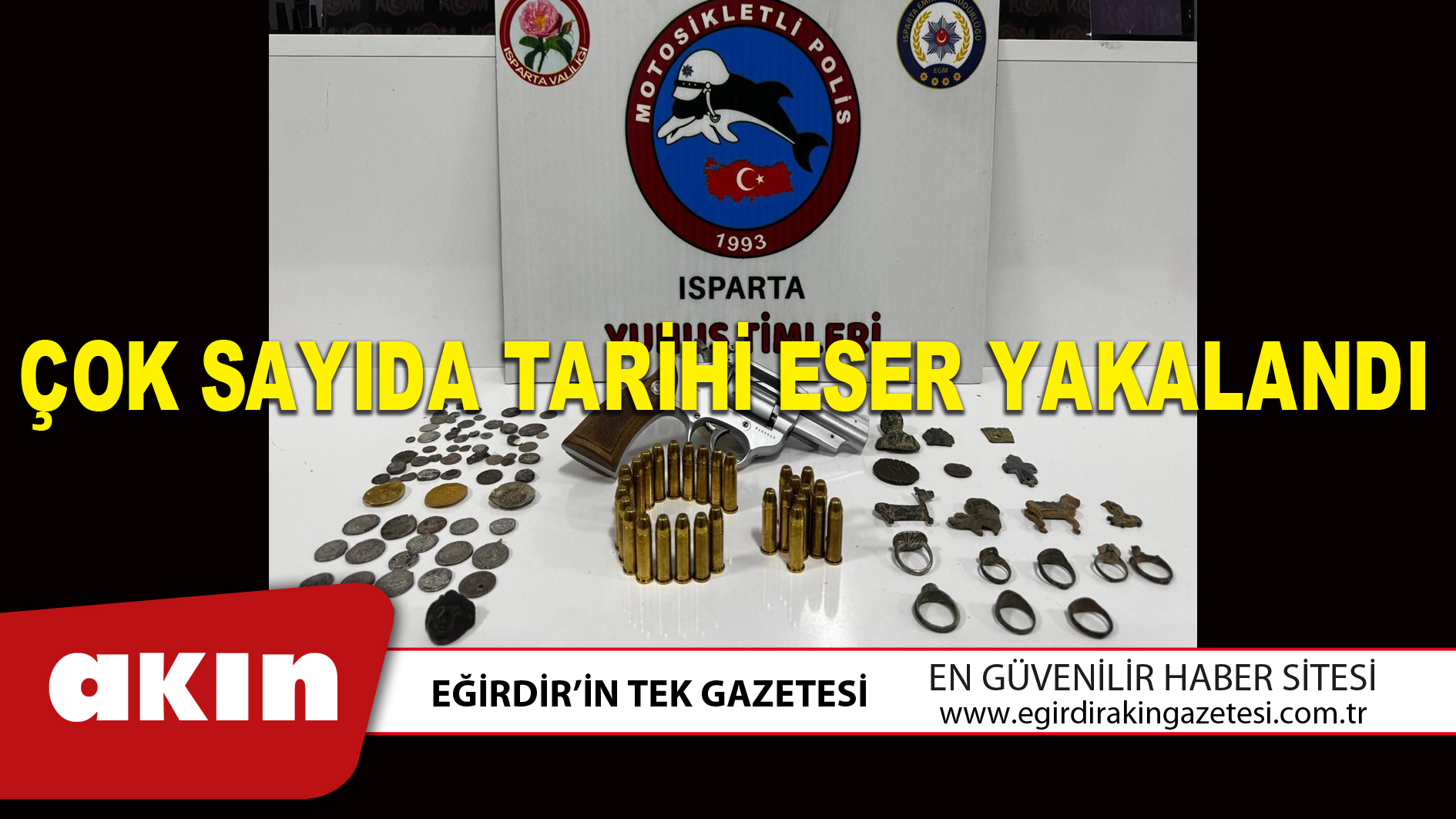 eğirdir haber,akın gazetesi,egirdir haberler,son dakika,ÇOK SAYIDA TARİHİ ESER YAKALANDI