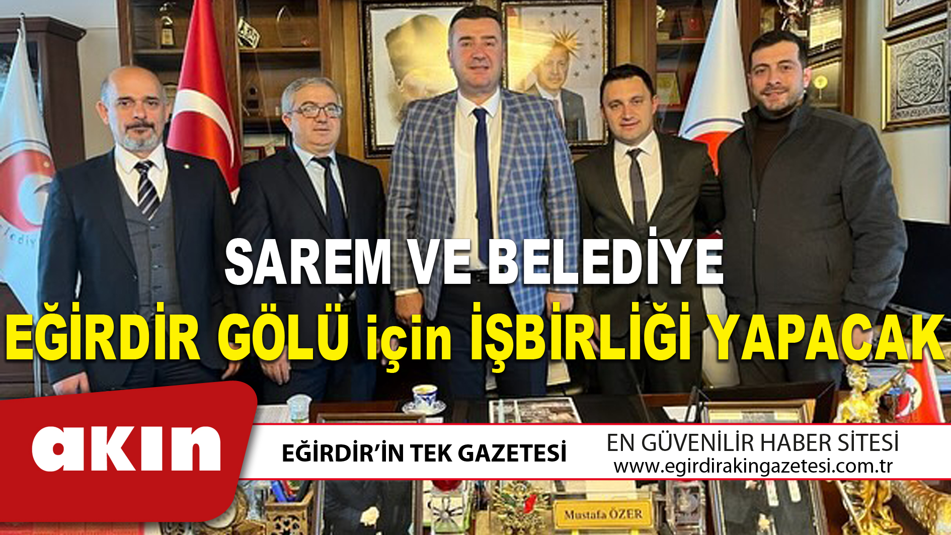 eğirdir haber,akın gazetesi,egirdir haberler,son dakika,SAREM VE BELEDİYE EĞİRDİR GÖLÜ için İŞBİRLİĞİ YAPACAK
