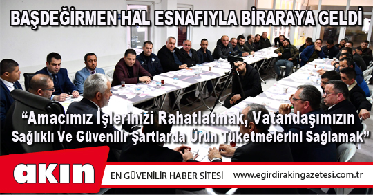 Başdeğirmen Hal Esnafıyla Biraraya Geldi