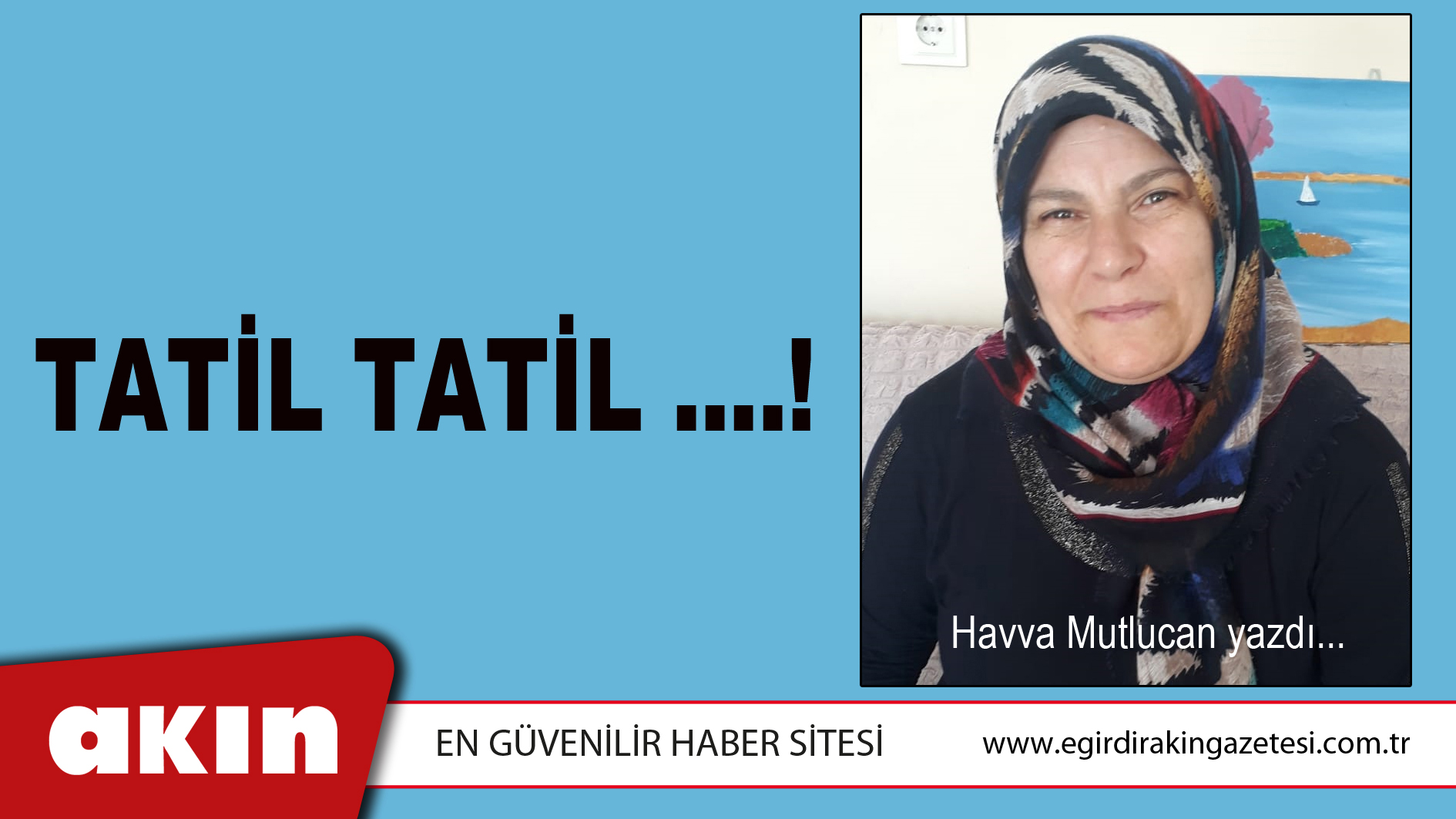 eğirdir haber,akın gazetesi,egirdir haberler,son dakika,TATİL TATİL….!