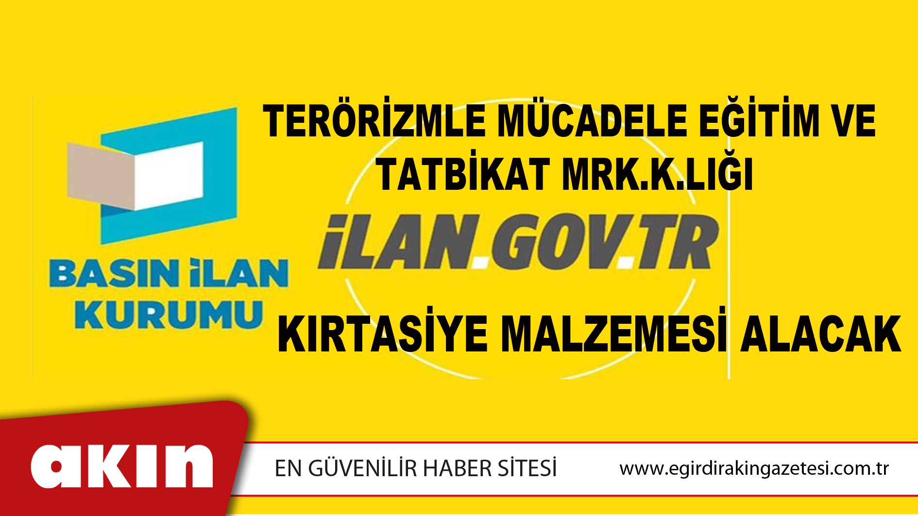 eğirdir haber,akın gazetesi,egirdir haberler,son dakika,Terörizmle Mücadele Eğitim Ve Tatbikat Mrk.K.Lığı  Kırtasiye Malzemesi Alacak