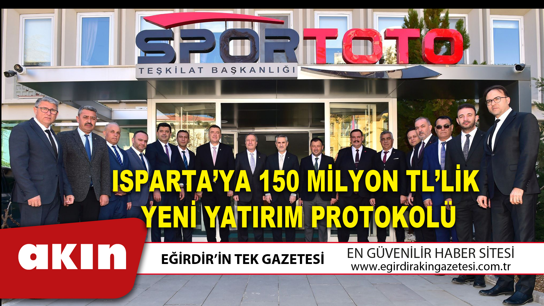 eğirdir haber,akın gazetesi,egirdir haberler,son dakika,ISPARTA’YA 150 MİLYON TL’LİK  YENİ YATIRIM PROTOKOLÜ