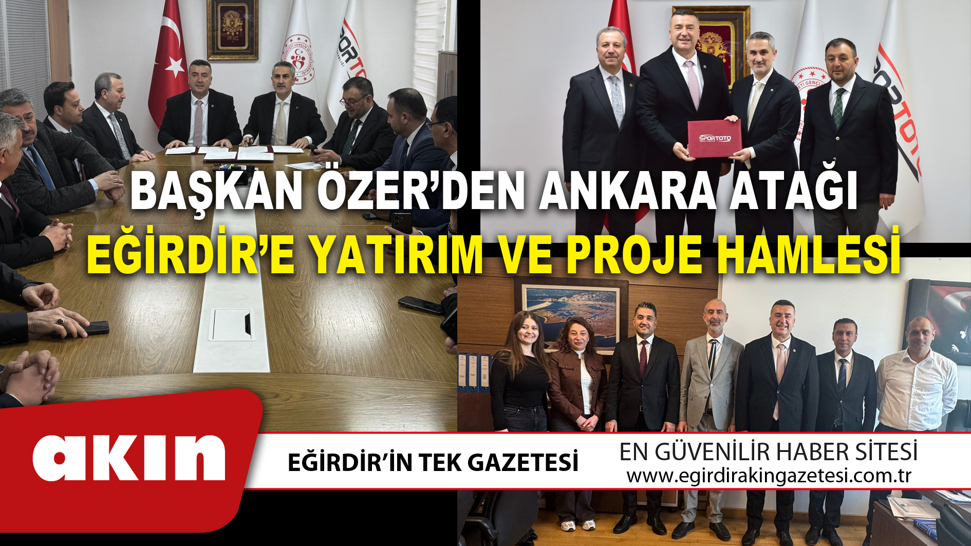 BAŞKAN ÖZER’DEN ANKARA ATAĞI EĞİRDİR’E YATIRIM VE PROJE HAMLESİ
