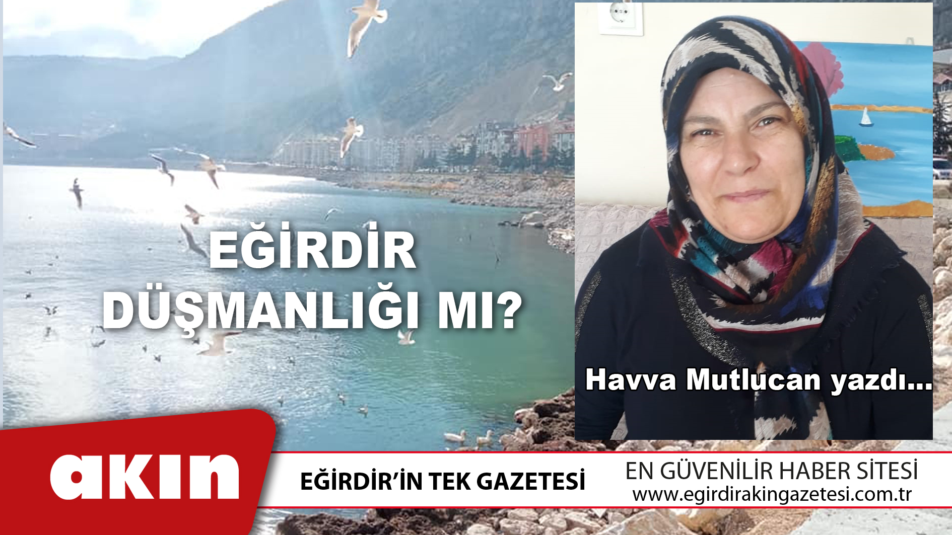 EĞİRDİR DÜŞMANLIĞI MI?