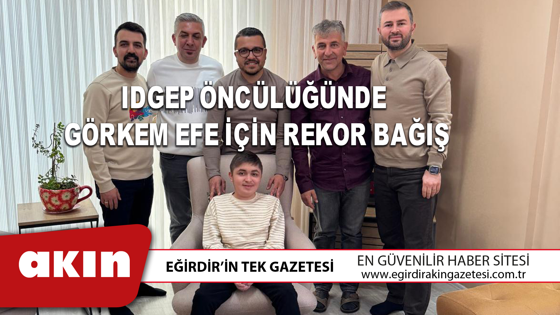 IDGEP ÖNCÜLÜĞÜNDE GÖRKEM EFE İÇİN REKOR BAĞIŞ