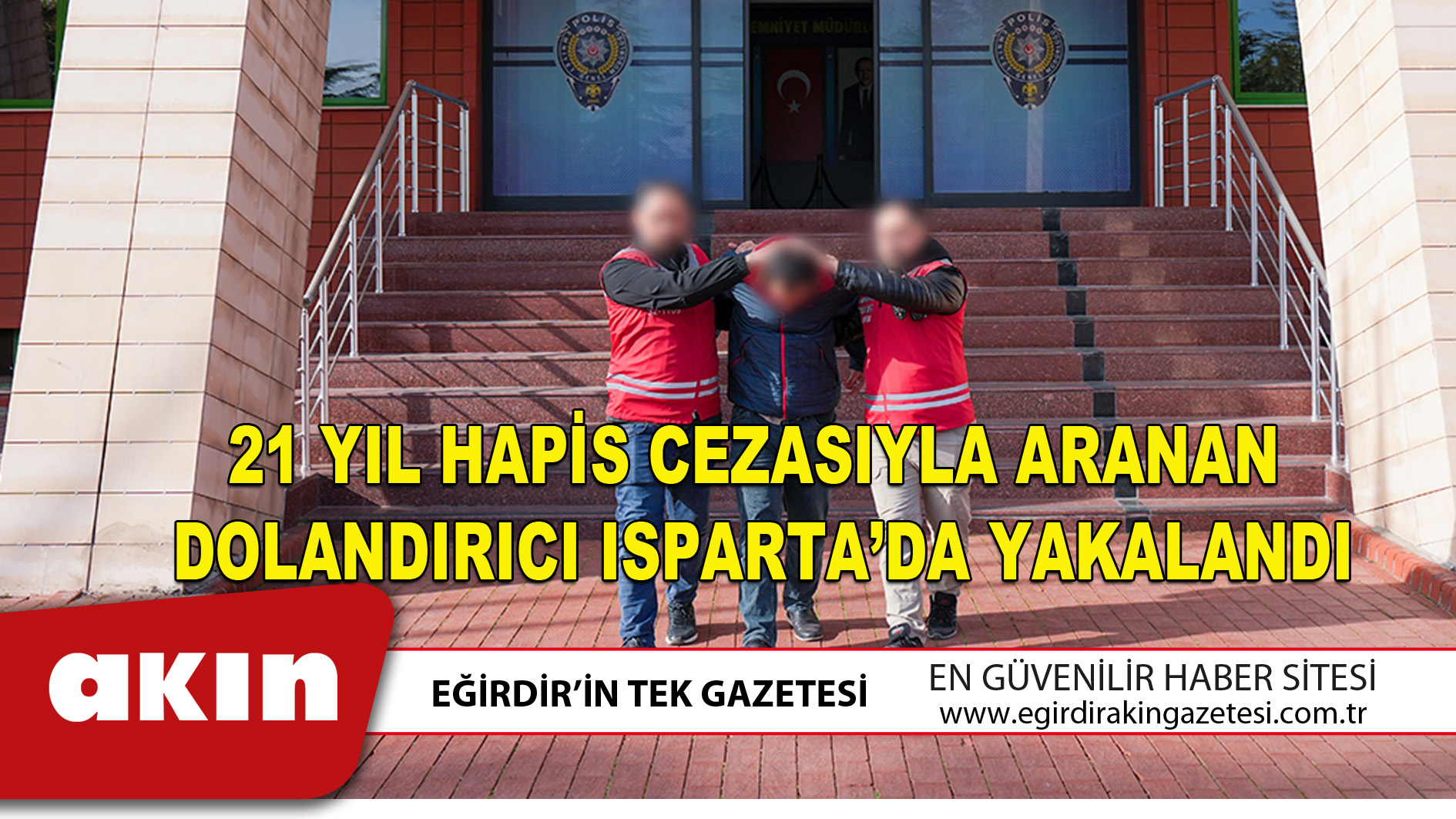 21 Yıl Hapis Cezasıyla Aranan Dolandırıcı Isparta’da Yakalandı