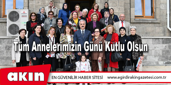 eğirdir haber,akın gazetesi,egirdir haberler,son dakika,Tüm Annelerimizin Günü Kutlu Olsun