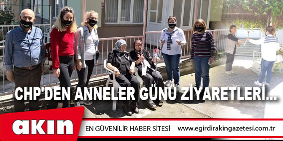eğirdir haber,akın gazetesi,egirdir haberler,son dakika,CHP'den Anneler Günü Ziyaretleri...