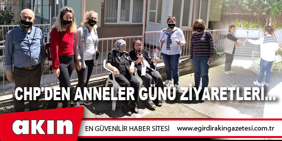 CHP'den Anneler Günü Ziyaretleri...