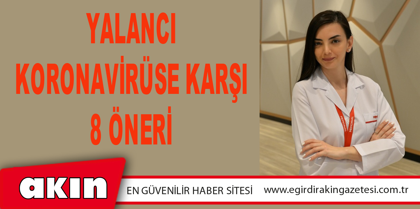 Yalancı Koronavirüse Karşı 8 Öneri