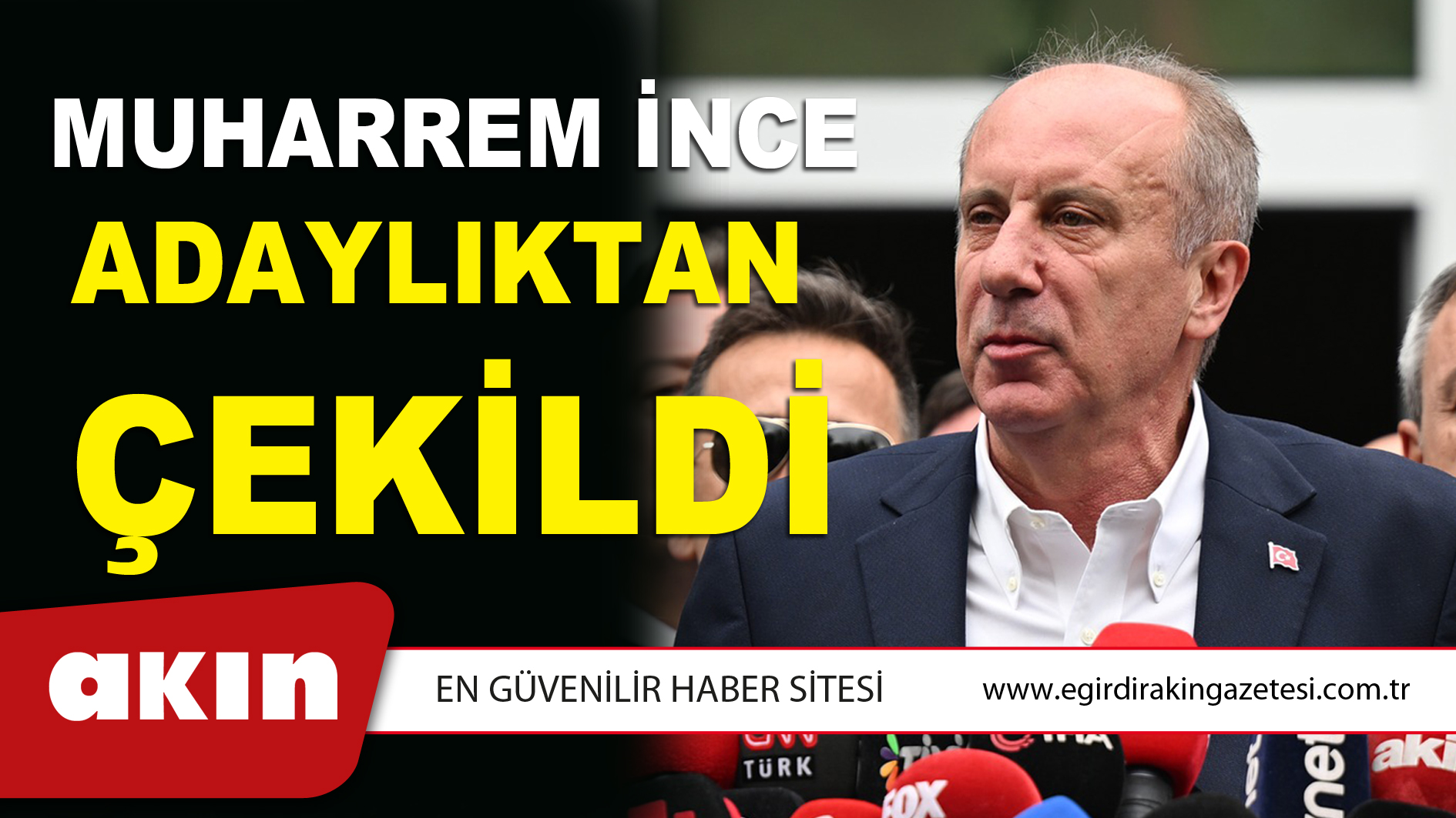 MUHARREM İNCE ADAYLIKTAN ÇEKİLDİ
