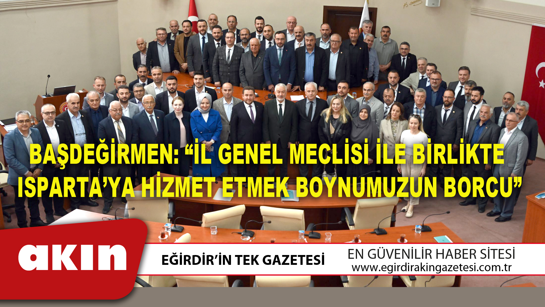 Başdeğirmen: “İl Genel Meclisi İle Birlikte Isparta’ya Hizmet Etmek Boynumuzun Borcu”