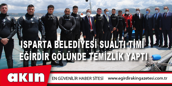 Isparta Belediyesi Sualtı Timi  Eğirdir Gölünde Temizlik Yaptı