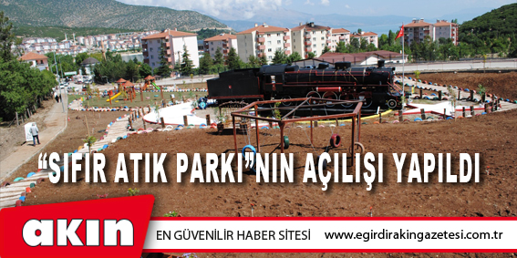 “SIFIR ATIK PARKI”NIN AÇILIŞI YAPILDI