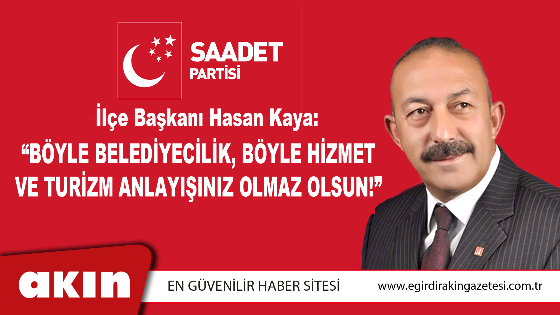 Saadet Partisi Eğirdir İlçe Başkanı Hasan Kaya: “Böyle Belediyecilik, Böyle Hizmet Ve Turizm Anlayışınız Olmaz Olsun!”
