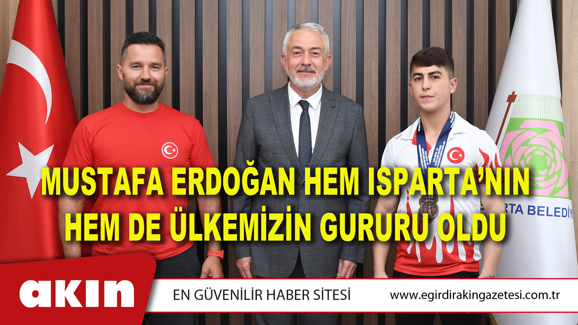 eğirdir haber,akın gazetesi,egirdir haberler,son dakika,Mustafa Erdoğan Hem Isparta’nın Hem De Ülkemizin Gururu Oldu