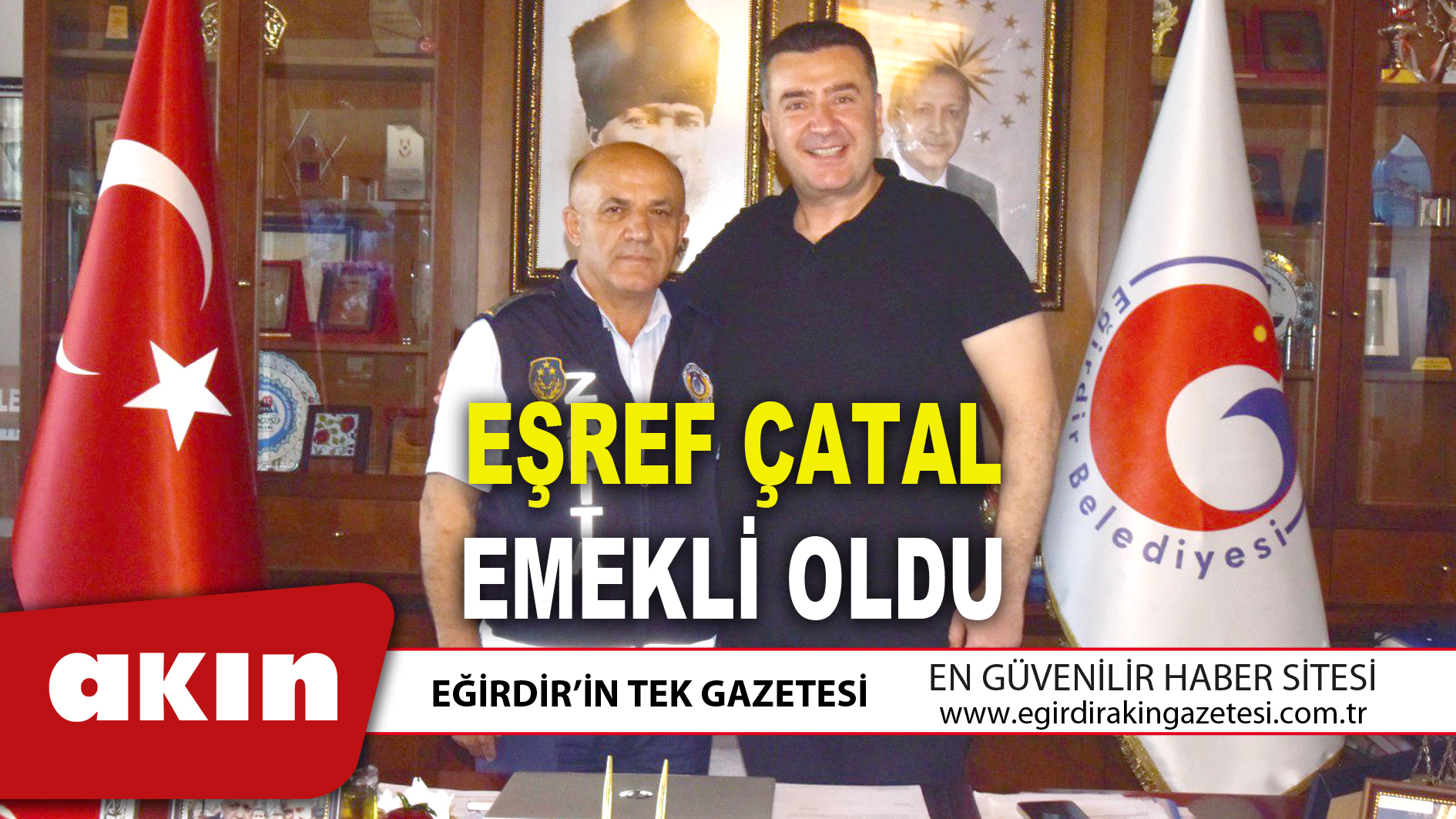 eğirdir haber,akın gazetesi,egirdir haberler,son dakika,EŞREF ÇATAL EMEKLİ OLDU